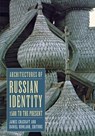 Architectures of Russian Identity, 1500 to the Present - James Cracraft ; Daniel B. Rowland - 9780801441066