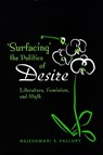 Surfacing the  Politics of  Desire - VALLURY,  Rajeshwari S - 9780802090386