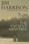 The Ancient Minstrel - HARRISON,  Jim - 9780802126344