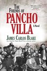 The Friends of Pancho Villa - James Carlos Blake - 9780802126887