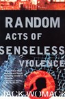 Random Acts of Senseless Violence - Jack Womack - 9780802134240
