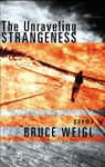 The Unraveling Strangeness - WEIGL,  Bruce - 9780802139382