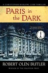 PARIS IN THE DARK - Robert Olen Butler - 9780802147707