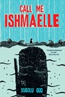 Call Me Ishmaelle - Xiaolu Guo - 9780802166494