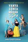 Vanya and Sonia and Masha and Spike - Christopher Durang - 9780802192721