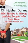 Why Torture Is Wrong, and the People Who Love Them - Christopher Durang - 9780802194411