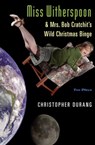 Miss Witherspoon and Mrs. Bob Cratchit's Wild Christmas Binge - Christopher Durang - 9780802199690