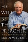 He Will Be the Preacher - LUTZER,  Erwin W. - 9780802413062