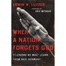 When a Nation Forgets God: 7 Lessons We Must Learn from Nazi Germany - Erwin W. Lutzer - 9780802413284