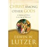 Christ Among Other Gods - LUTZER,  Erwin W. - 9780802413291
