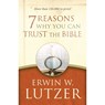 7 REASONS WHY YOU CAN TRUST TH - Erwin W. Lutzer - 9780802413314
