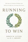 Running to Win: 365 Days of Timeless Wisdom and Biblical Insight for Growing Christians - Erwin W. Lutzer - 9780802441171
