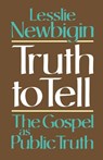 Truth to Tell - Lesslie Newbigin - 9780802806079