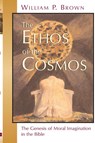 Ethos of the Cosmos - William P. Brown - 9780802845399