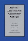 Academic Leadership in Community Colleges - Alan T. Seagren ; Daniel "Dan" W. Wheeler ; John W. Creswell ; Michael T. Miller ; Kimberly VanHorn-Grassmeyer - 9780803242425