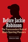 Before Jackie Robinson - Gerald R. Gems - 9780803266797