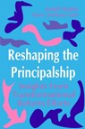 Reshaping the Principalship - Joseph F. Murphy ; Karen S. Louis - 9780803960800