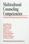 Multicultural Counseling Competencies - Derald Wing Sue ; Robert T. Carter ; J. Manuel Casas ; Nadya A. Fouad ; Allen E. Ivey ; Margaret Jensen ; Teresa LaFromboise ; Jeanne E. Manese ; Joseph G. Ponterotto ; Ena Vazquez-Nuttall - 9780803971301