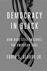 Democracy in Black - GLAUDE,  Eddie S., Jr. - 9780804137416