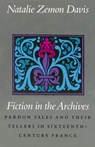 Fiction in the Archives: Pardon Tales and Their Tellers in Sixteenth-Century France - Natalie Zemon Davis - 9780804717991