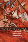 Roots of Resistance - Roxanne Dunbar-Ortiz - 9780806138336