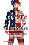 Cowboy Presidents - David Alexander Smith - 9780806168487