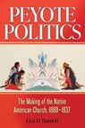 Peyote Politics Volume 24 - Lisa D. Barnett - 9780806195384