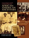 A Genealogist's Guide to Discovering Your African-American Ancestors. How to Find and Record Your Unique Heritage - Franklin Carter Smith ; Emily Anne Croom - 9780806317885