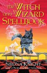 The Witch and Wizard Spellbook - Sirona Knight - 9780806526843