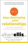 How to Stop Destroying Your Relationships - ELLIS,  Albert, Ph.D. ; Harper, Robert A., Ph.d. - 9780806538075
