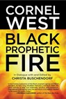 Black Prophetic Fire - Cornel West ; Christa Buschendorf - 9780807018101