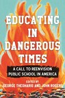 Educating in Dangerous Times - George Theoharis ; John Rogers - 9780807025154