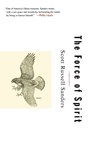 The Force of Spirit - Scott Russell Sanders - 9780807062975