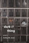 Dark // Thing - Ashley M. Jones - 9780807170601