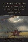 Seeking Freedom in Indian Country - Kristen Tegtmeier Oertel - 9780807185735