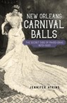 New Orleans Carnival Balls - Jennifer Atkins - 9780807188767