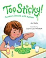 Too Sticky!: Sensory Issues with Autism - Jen Malia - 9780807580264