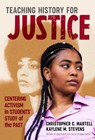 Teaching History for Justice - Christopher C. Martell ; Kaylene M. Stevens ; Wayne Journell - 9780807764749