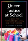 Queer Justice at School - Elizabeth J. Meyer - 9780807786888