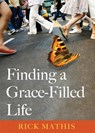 Finding a Grace-filled Life - Rick Mathis - 9780809145287