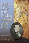 Lincoln's Ladder to the Presidency - FRAKER,  Guy C. ; Burlingame, Michael - 9780809339211