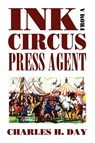 Ink from a Circus Press Agent - Charles H. Day - 9780809513024