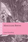 Masculine Births - Lynne Greenberg ; Lynne Ann Greenberg - 9780810149847