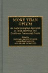 More Than Opium - BOUDEWIJNSE,  Barbara ; Droogers, Andre ; Kamsteeg, Frans - 9780810833906