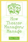 How Theater Managers Manage - Tess Collins - 9780810846838