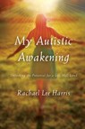 My Autistic Awakening - Rachael Lee Harris - 9780810895904