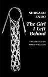 Girl I Left Behind - Shusaku Endo - 9780811217736