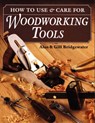 How to Use and Care for Woodworking Tools - BRIDGEWATER,  Alan ; Bridgewater, Gill - 9780811727945