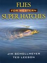 Flies for Western Super Hatches - Jim Schollmeyer ; Ted Leeson - 9780811739924
