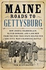 Maine Roads to Gettysburg - Tom Huntington - 9780811767729